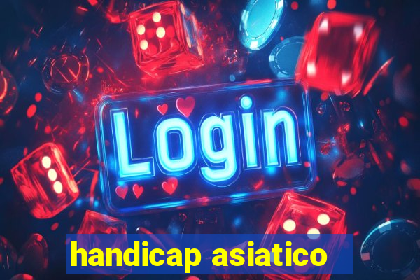 handicap asiatico - 1